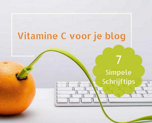 Vitamine C voor je blog zeven simpele schrijftips
