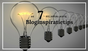 De 7 belangrijkste bloginspiratietips