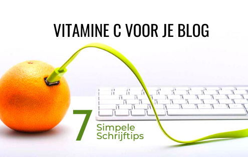 BLOG-vitamine C voor je blog- 7 schrijftips